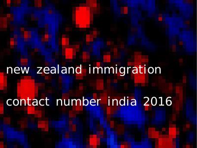 new zealand immigration contact number india 2016