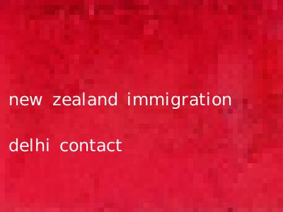 new zealand immigration delhi contact