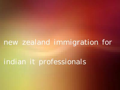 new zealand immigration for indian it professionals