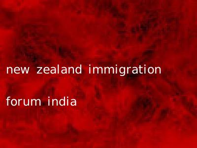 new zealand immigration forum india