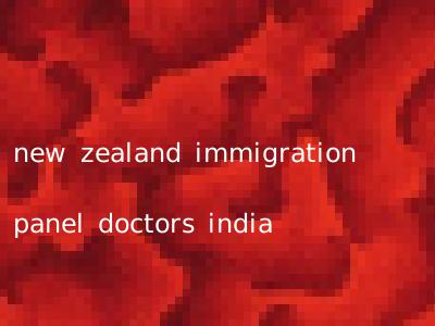 new zealand immigration panel doctors india