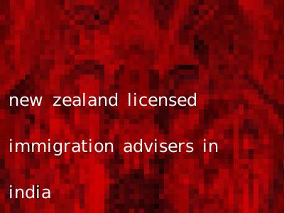new zealand licensed immigration advisers in india