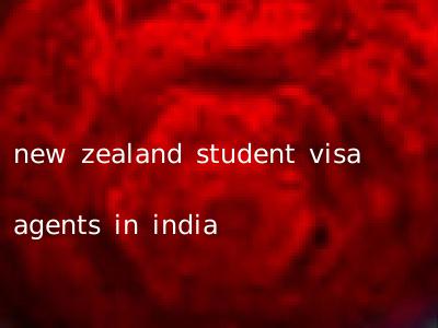 new zealand student visa agents in india