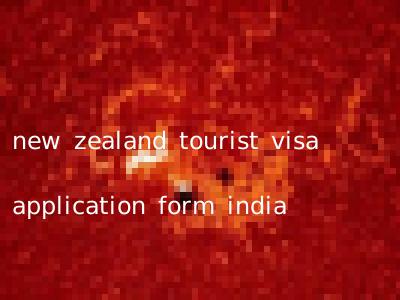 new zealand tourist visa application form india