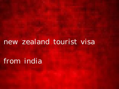new zealand tourist visa from india