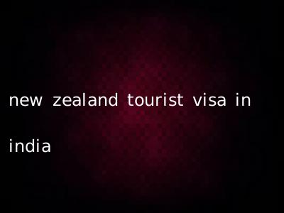 new zealand tourist visa in india