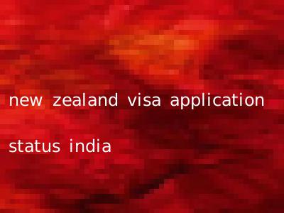 new zealand visa application status india