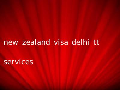 new zealand visa delhi tt services