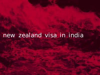 new zealand visa in india