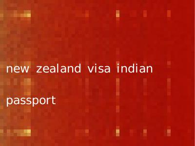 new zealand visa indian passport