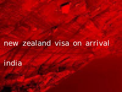 new zealand visa on arrival india