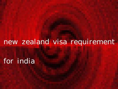 new zealand visa requirement for india