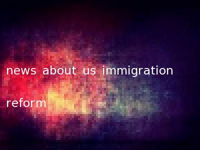 news about us immigration reform