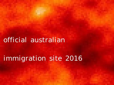 official australian immigration site 2016