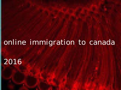 online immigration to canada 2016