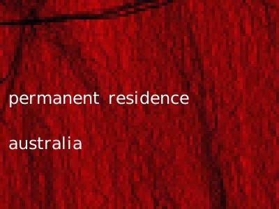 permanent residence australia