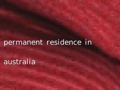 permanent residence in australia