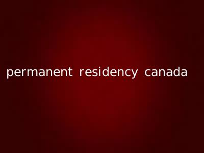 permanent residency canada
