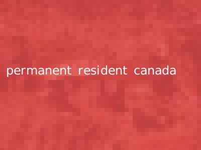 permanent resident canada