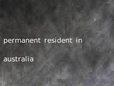 permanent resident in australia