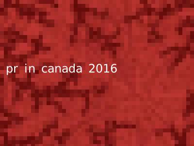 pr in canada 2016