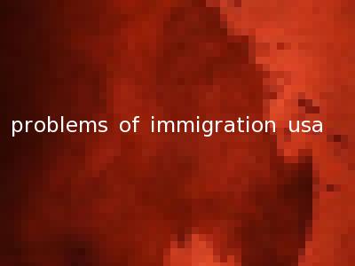 problems of immigration usa