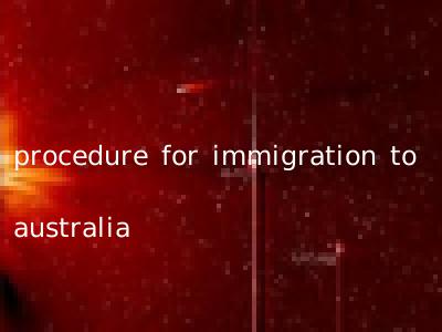 procedure for immigration to australia