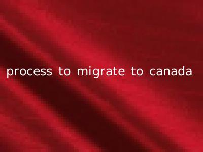 process to migrate to canada