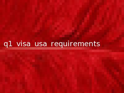 q1 visa usa requirements