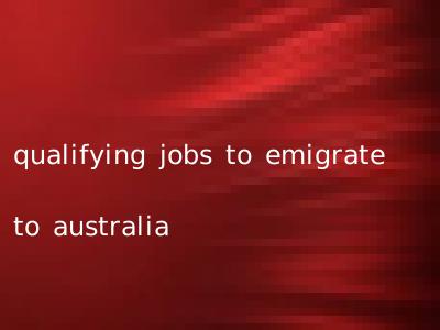 qualifying jobs to emigrate to australia