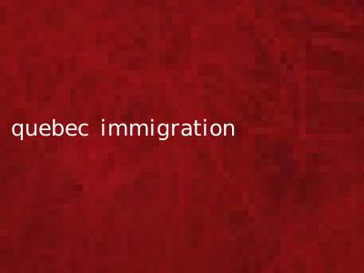 quebec immigration