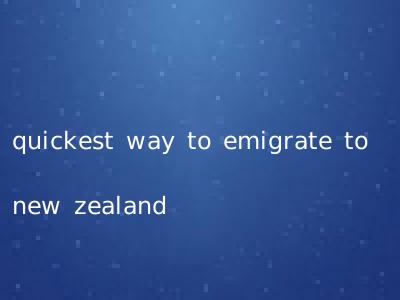quickest way to emigrate to new zealand