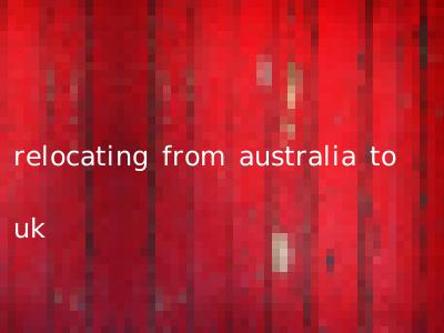 relocating from australia to uk