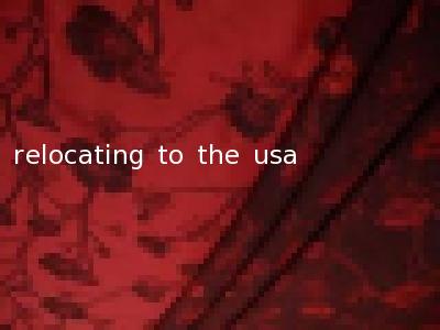relocating to the usa