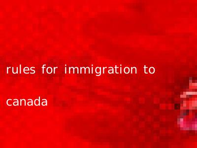 rules for immigration to canada