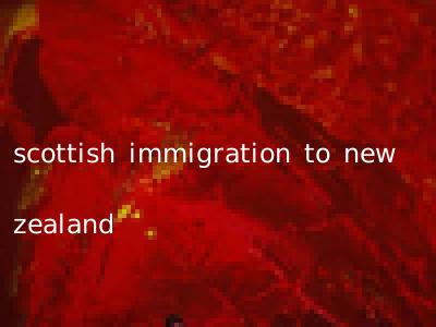 scottish immigration to new zealand