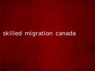 skilled migration canada