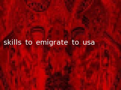 skills to emigrate to usa