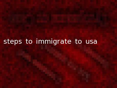 steps to immigrate to usa