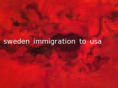 sweden immigration to usa