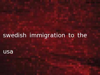 swedish immigration to the usa