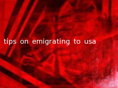 tips on emigrating to usa
