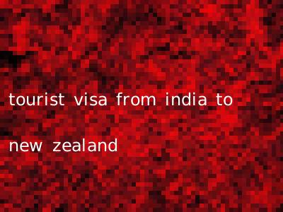 tourist visa from india to new zealand