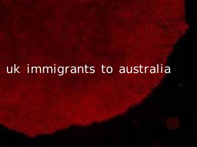 uk immigrants to australia