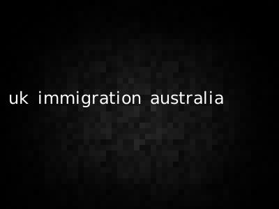 uk immigration australia