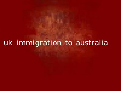 uk immigration to australia