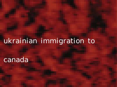 ukrainian immigration to canada