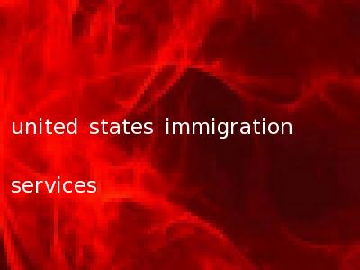 united states immigration services