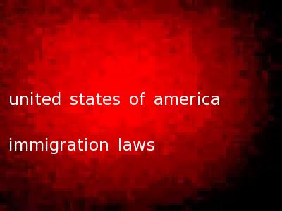 united states of america immigration laws