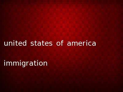 united states of america immigration
